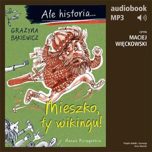 Ale historia... 1 Mieszko, ty wikingu! – okładka audiobooka, autor Grażyna Bąkiewicz