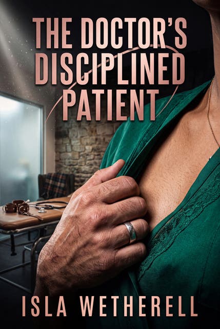 The Doctor's Disciplined Patient: Historical Medical Erotic Discipline Romance – omslag til lydbogen af Isla Wetherell