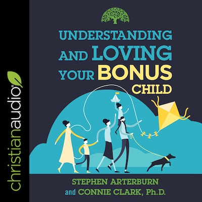 Understanding and Loving Your Bonus Child – omslag til lydbogen af Stephen Arterburn, Connie Clark, PhD