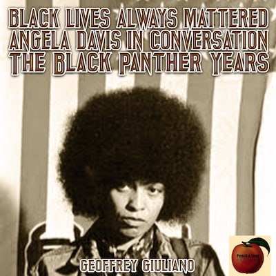 Black Lives Always Mattered; Angela Davis in Conversation; The Black Pnather Years