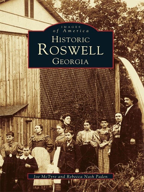 Historic Roswell Georgia – omslag til lydbogen af Joe Mctyre, Rebecca Nash Paden