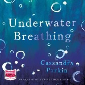 Underwater Breathing – okładka audiobooka, autor Cassandra Parkin