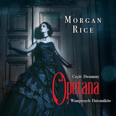 Opętana  (Część 12 Wampirzych Dzienników) – okładka audiobooka, autor Morgan Rice