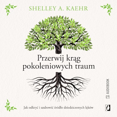 Przerwij krąg pokoleniowych traum – okładka audiobooka, autor Shelley A. Kaehr