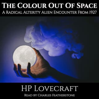 The Colour Out Of Space: A Radical Alterity Alien Encounter From 1927
