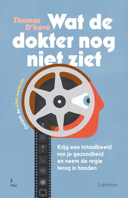 Wat de dokter nog niet ziet: Krijg een totaalbeeld van je gezondheid en neem de regie terug in handen – omslag van het luisterboek van Thomas D'Havé