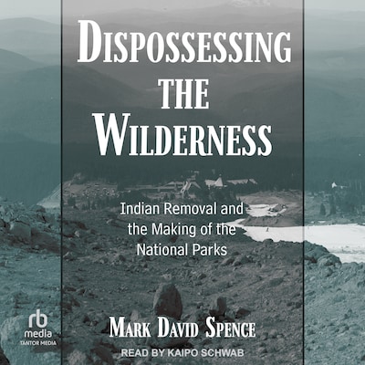 Dispossessing the Wilderness – omslag til lydbogen af Mark David Spence