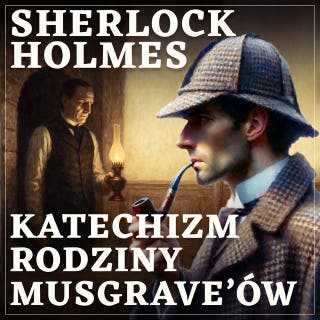 Sherlock Holmes. Katechizm rodziny Musgrave’ów