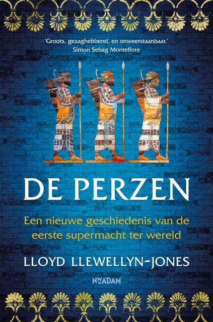 De Perzen: Een nieuwe geschiedenis van de eerste supermacht ter wereld