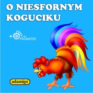 O niesfornym koguciku – okładka audiobooka, autor Magdalena Kuczyńska