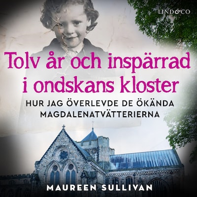 Tolv år och inspärrad i ondskans kloster – omslag till ljudboken av Maureen Sullivan, Liosa McNamara