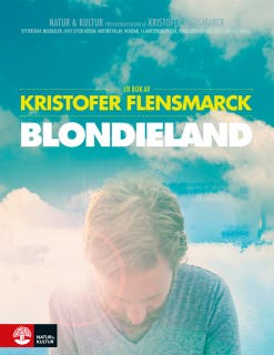 Blondieland : en bok om en film och systerskap, musikaler, livet efter döden, motorcyklar, hundar, i-landsproblematik, familjerelationer, nuet, hästar – omslag till ljudboken av Kristofer Flensmarck