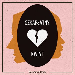 Szkarłatny Kwiat – okładka audiobooka, autor Baronowa Orczy