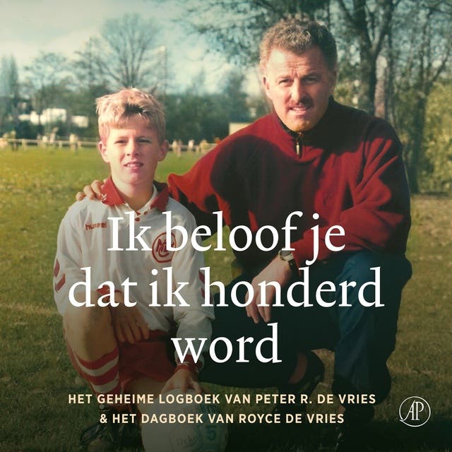 Ik beloof je dat ik honderd word: Het geheime logboek van Peter R. de Vries & het dagboek van Royce de Vries – omslag van het luisterboek van Peter R. de Vries,Royce de Vries