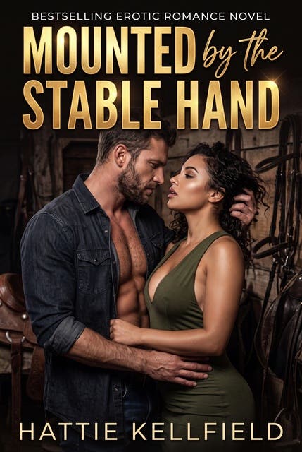Mounted By The Stable Hand: A Stable Hand Mounting Erotic Novel – omslag til lydbogen af Hattie Kellfield