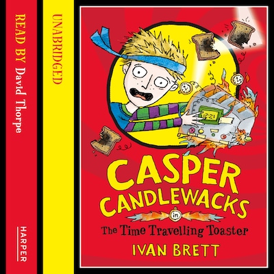 Casper Candlewacks in the Time Travelling Toaster – omslag til lydbogen af Ivan Brett