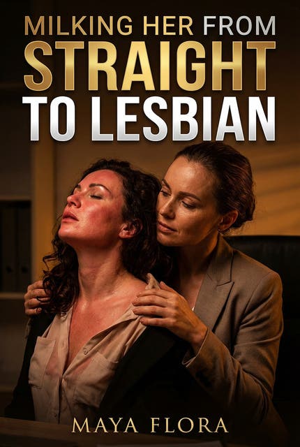 Milking Her From Straight To Lesbian: A Full-Length Steamy Lesbian Erotic Lactation Novel – omslag til lydbogen af Maya Flora