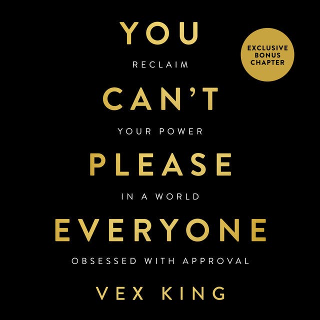 You Can't Please Everyone: The powerful new book from the #1 Sunday Times bestselling author of Good Vibes, Good Life: Reclaim Your Power in a World Obsessed with Approval – omslag til lydbogen af Vex King