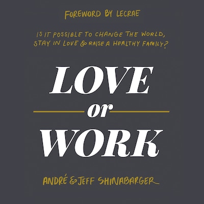 Love or Work – omslag til lydbogen af André Shinabarger, Jeff Shinabarger