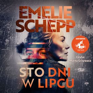 Sto dni w lipcu – okładka audiobooka, autor Emelie Schepp
