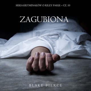 Zagubiona (Seria kryminałów o Riley Paige – Cz. 10) – okładka audiobooka, autor Blake Pierce