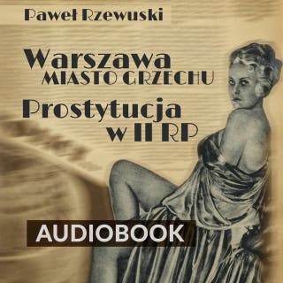 Warszawa — miasto grzechu: Prostytucja w II RP – okładka audiobooka, autor Paweł Rzewuski