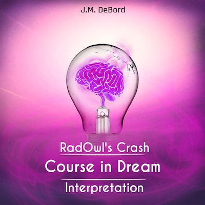 RadOwl's Crash Course in Dream Interpretation: How to Interpret Dreams