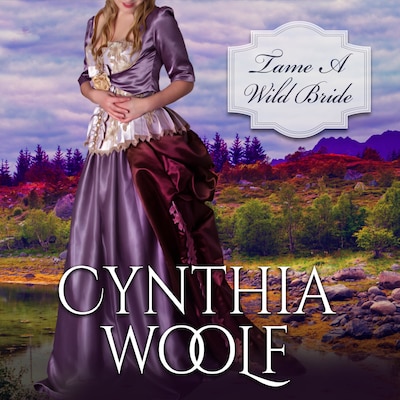 Tame A Wild Bride – omslag til lydbogen af Cynthia Woolf