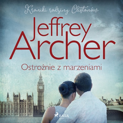 Ostrożnie z marzeniami – okładka audiobooka, autor Jeffrey Archer