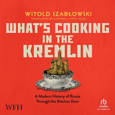 What's Cooking in the Kremlin – omslag til lydbogen af Witold Szablowski