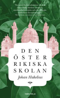 Den österrikiska skolan : Introduktion till en humansitisk nationalekonomi