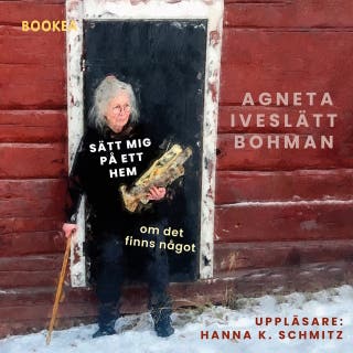 Sätt mig på ett hem : om det finns nåt – omslag till ljudboken av Agneta Iveslätt Bohman