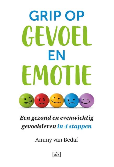 Grip op gevoel en emotie: Een gezond en evenwichtig gevoelsleven in 4 stappen – omslag van het luisterboek van Ammy van Bedaf