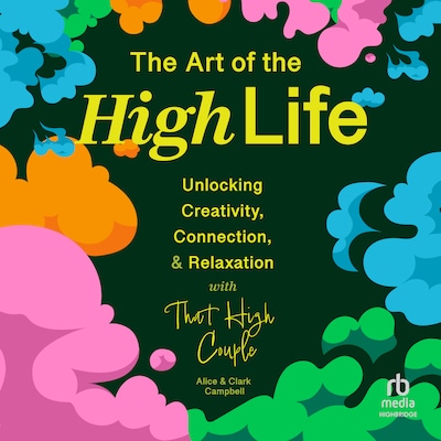 The Art of The High Life – omslag til lydbogen af Alice Campbell, Clark Campbell