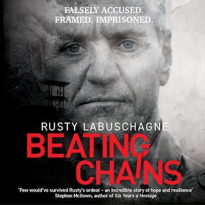 Beating Chains - Falsely Accused. Framed. Imprisoned. (Unabridged)
