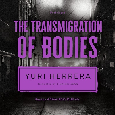 The Transmigration of Bodies – omslag til lydbogen af Yuri Herrera