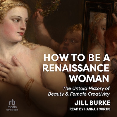 How to Be a Renaissance Woman – omslag til lydbogen af Jill Burke