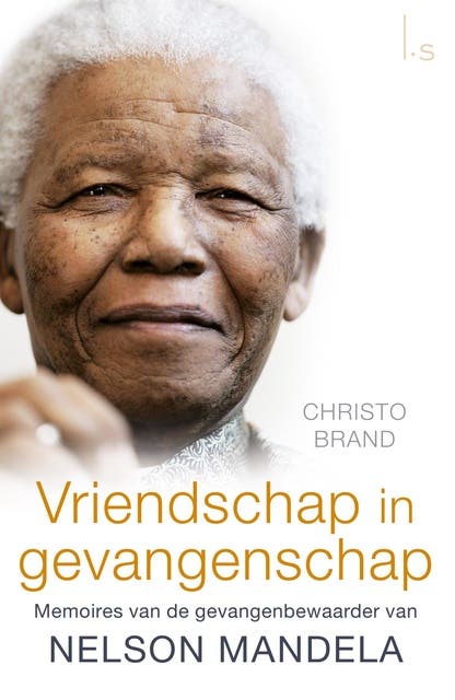 Vriendschap in gevangenschap: Memoires van de gevangenbwaarder van Nelson Mandela – omslag van het luisterboek van Barbara Jones,Christo Brand