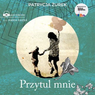 Przytul mnie – okładka audiobooka, autor Patrycja Żurek