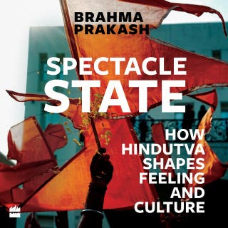 Spectacle State: How Hindutva Shapes Feeling and Culture