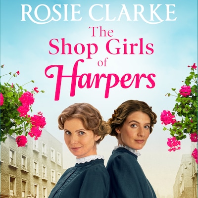 The Shop Girls of Harpers - Welcome To Harpers Emporium, Book 1 (Unabridged)