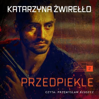 Przedpiekle – okładka audiobooka, autor Katarzyna Żwirełło