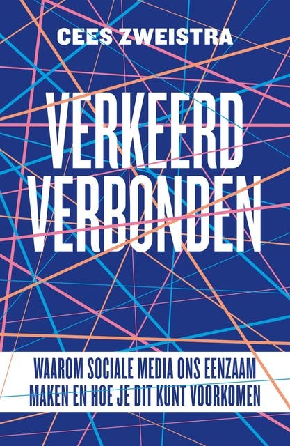Verkeerd verbonden: Waarom sociale media ons eenzaam maken en hoe je dit kunt voorkomen – omslag van het luisterboek van Cees Zweistra