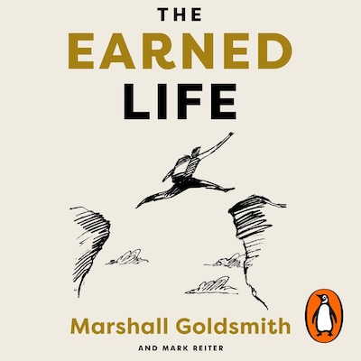 The Earned Life – omslag til lydbogen af Marshall Goldsmith, Mark Reiter