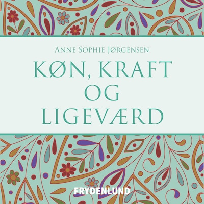 Køn, kraft og ligeværd – omslag til lydbogen af Anne Sophie Jørgensen
