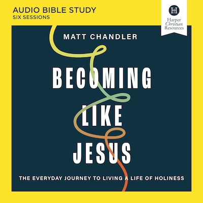 Becoming Like Jesus Bible Study: Audio – omslag til lydbogen af Matt Chandler