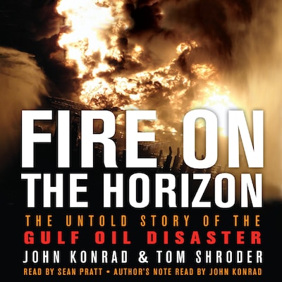 Fire on the Horizon – omslag til lydbogen af Tom Shroder, John Konrad