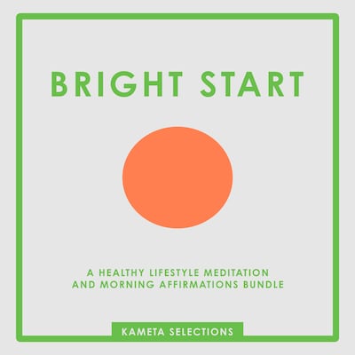 Bright Start: A Healthy Lifestyle Meditation and Morning Affirmations Bundle