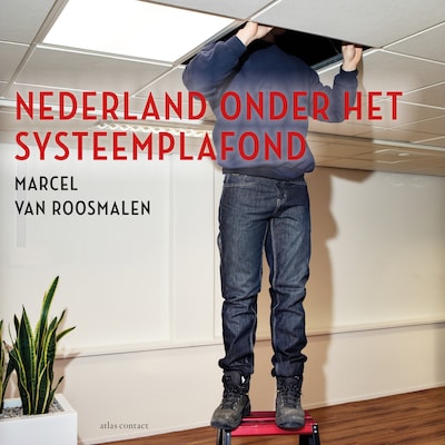 Nederland onder het systeemplafond – omslag van het luisterboek van Marcel van Roosmalen, Jan Dirk van der Burg