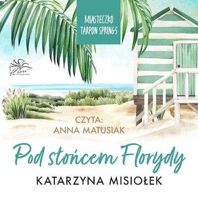 Miasteczko Tarpon Spring. Tom 1. Pod słońcem Florydy – okładka audiobooka, autor Misiołek Katarzyna